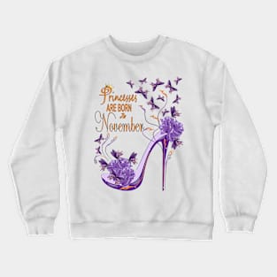 Princesses Are Born November Crewneck Sweatshirt